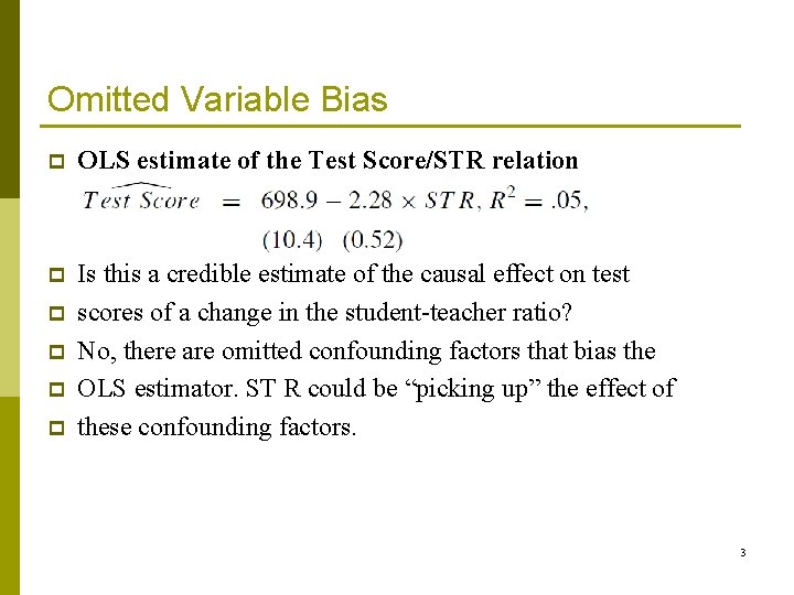 Omitted Variable Bias p OLS estimate of the Test Score/STR relation p Is this