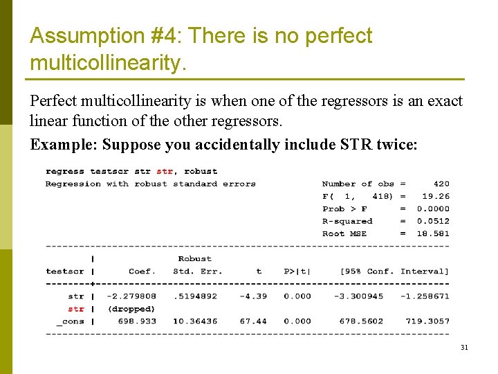 Assumption #4: There is no perfect multicollinearity. Perfect multicollinearity is when one of the