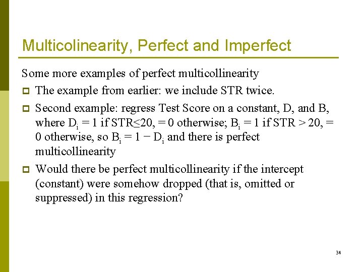 Multicolinearity, Perfect and Imperfect Some more examples of perfect multicollinearity p The example from