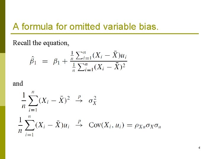 A formula for omitted variable bias. Recall the equation, and 6 