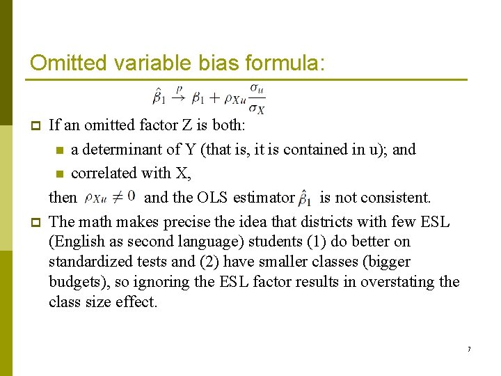 Omitted variable bias formula: p p If an omitted factor Z is both: n
