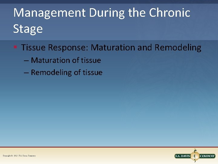 Management During the Chronic Stage § Tissue Response: Maturation and Remodeling – Maturation of