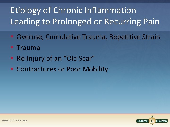 Etiology of Chronic Inflammation Leading to Prolonged or Recurring Pain § § Overuse, Cumulative