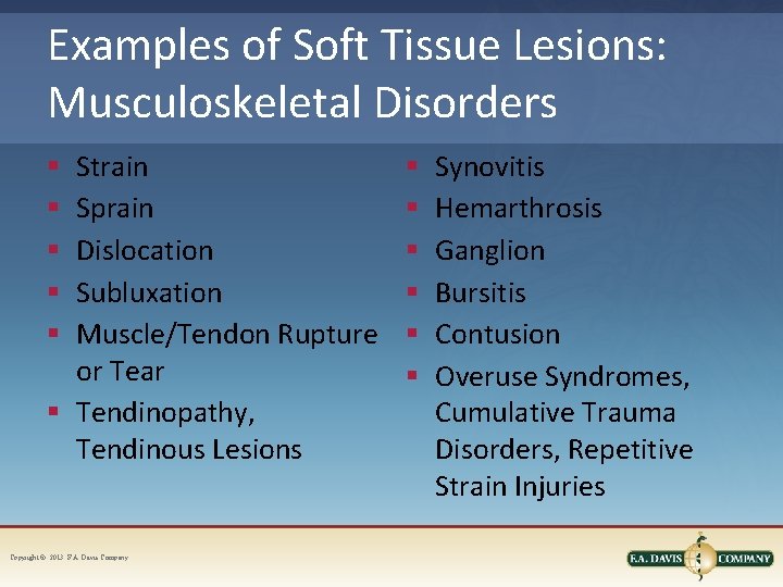 Examples of Soft Tissue Lesions: Musculoskeletal Disorders Strain Sprain Dislocation Subluxation Muscle/Tendon Rupture or