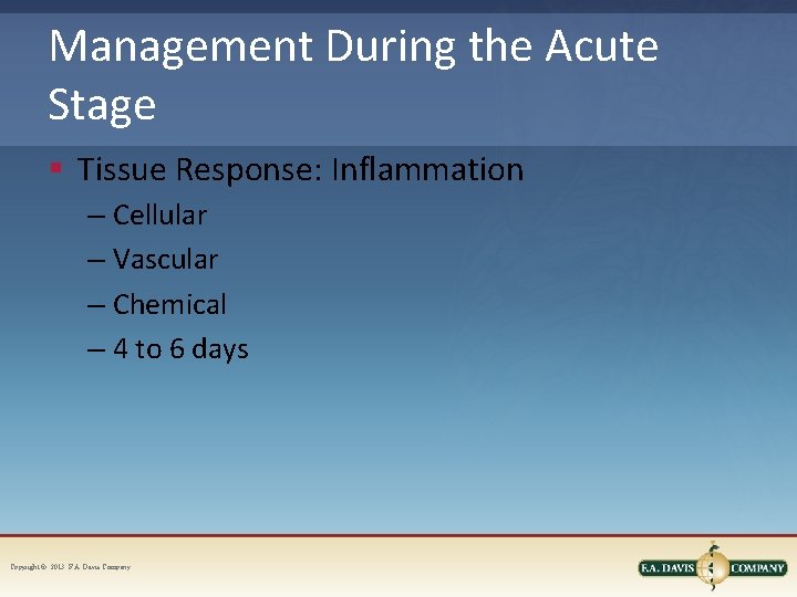 Management During the Acute Stage § Tissue Response: Inflammation – Cellular – Vascular –