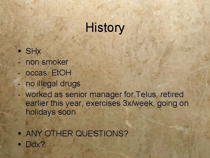 History § - SHx non smoker occas. Et. OH no illegal drugs worked as History § - SHx non smoker occas. Et. OH no illegal drugs worked as