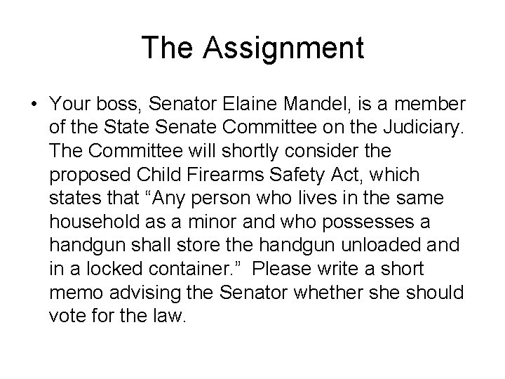 The Assignment • Your boss, Senator Elaine Mandel, is a member of the State