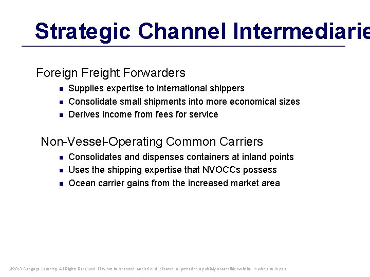 Strategic Channel Intermediarie Foreign Freight Forwarders n n n Supplies expertise to international shippers