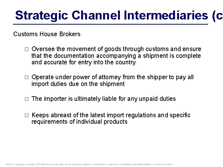 Strategic Channel Intermediaries (co Customs House Brokers ¨ Oversee the movement of goods through