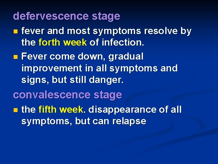 defervescence stage fever and most symptoms resolve by the forth week of infection. n
