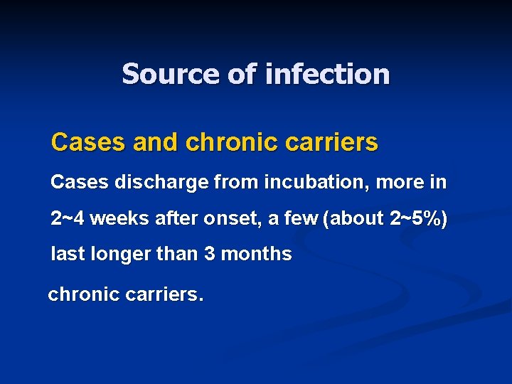Source of infection Cases and chronic carriers Cases discharge from incubation, more in 2~4