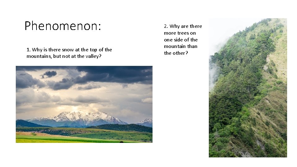 Phenomenon: 1. Why is there snow at the top of the mountains, but not