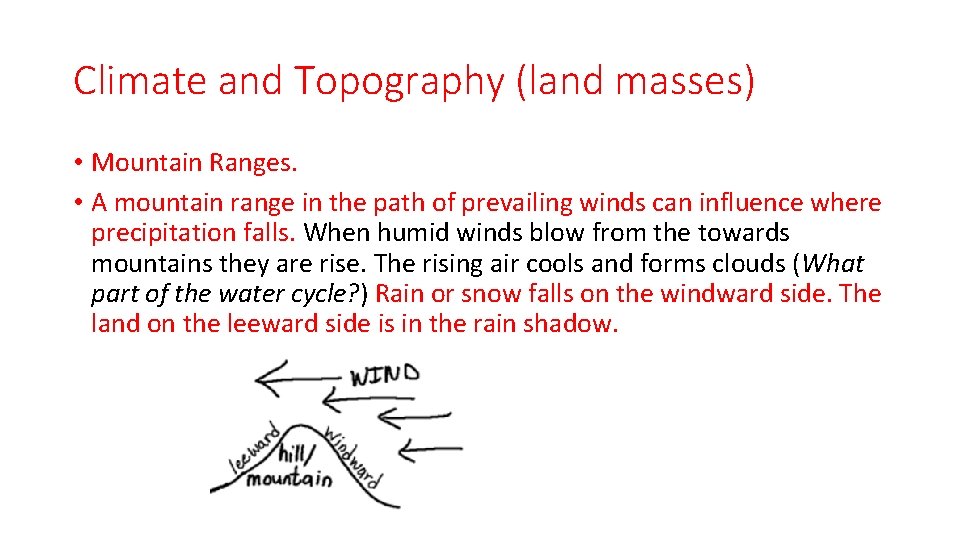 Climate and Topography (land masses) • Mountain Ranges. • A mountain range in the