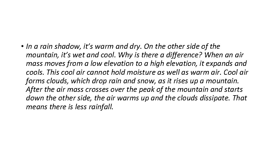  • In a rain shadow, it’s warm and dry. On the other side