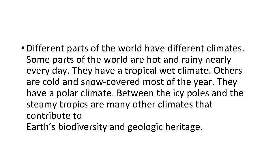  • Different parts of the world have different climates. Some parts of the