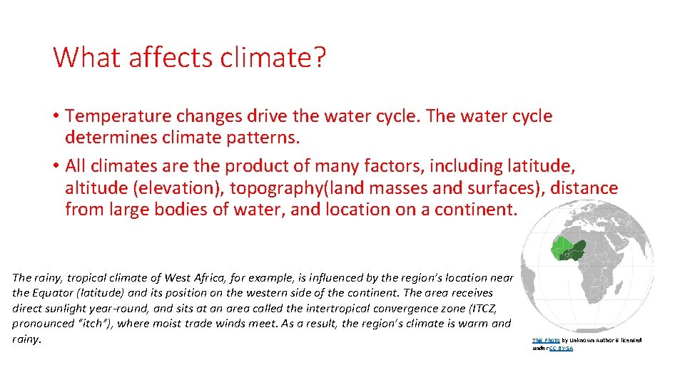 What affects climate? • Temperature changes drive the water cycle. The water cycle determines