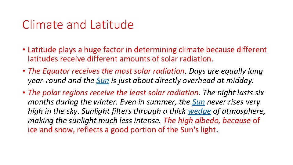 Climate and Latitude • Latitude plays a huge factor in determining climate because different