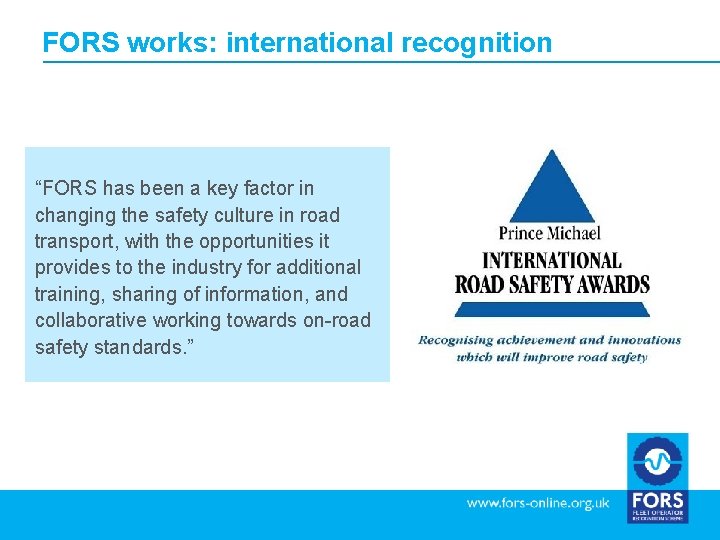 FORS works: international recognition “FORS has been a key factor in changing the safety