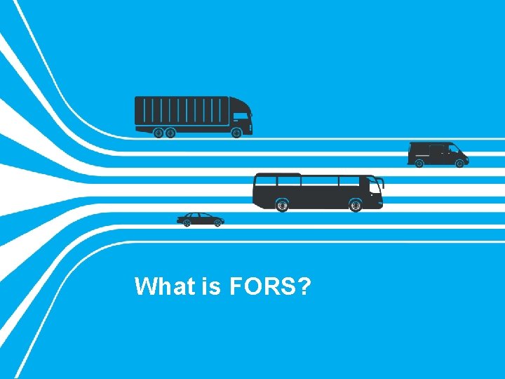 What is FORS? 