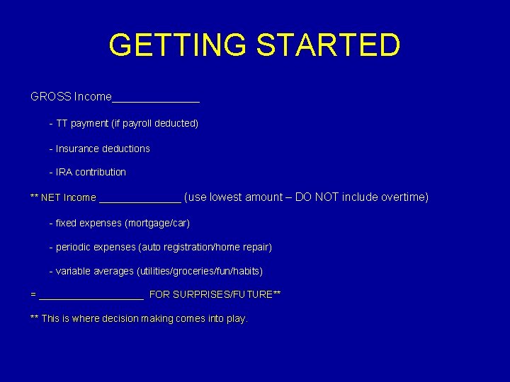 GETTING STARTED GROSS Income_______ - TT payment (if payroll deducted) - Insurance deductions -