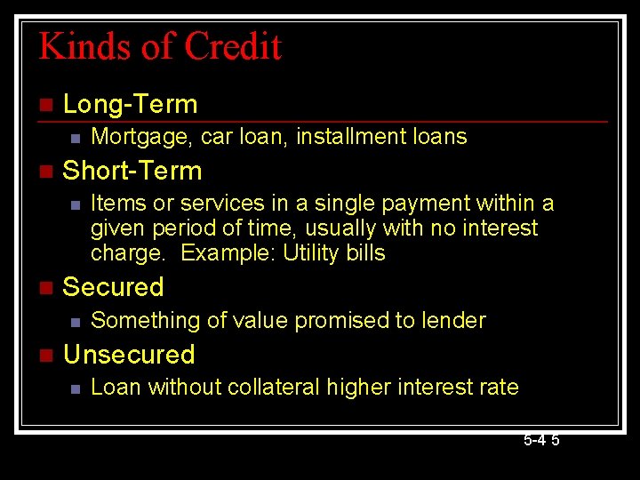 Kinds of Credit n Long-Term n n Short-Term n n Items or services in