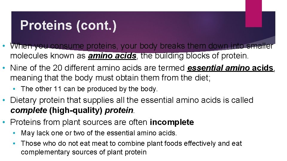 Proteins (cont. ) • When you consume proteins, your body breaks them down into