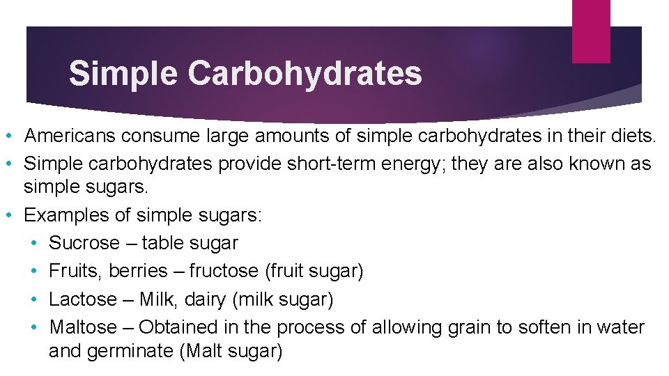 Simple Carbohydrates • Americans consume large amounts of simple carbohydrates in their diets. •