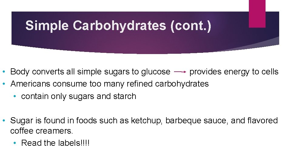 Simple Carbohydrates (cont. ) • Body converts all simple sugars to glucose provides energy