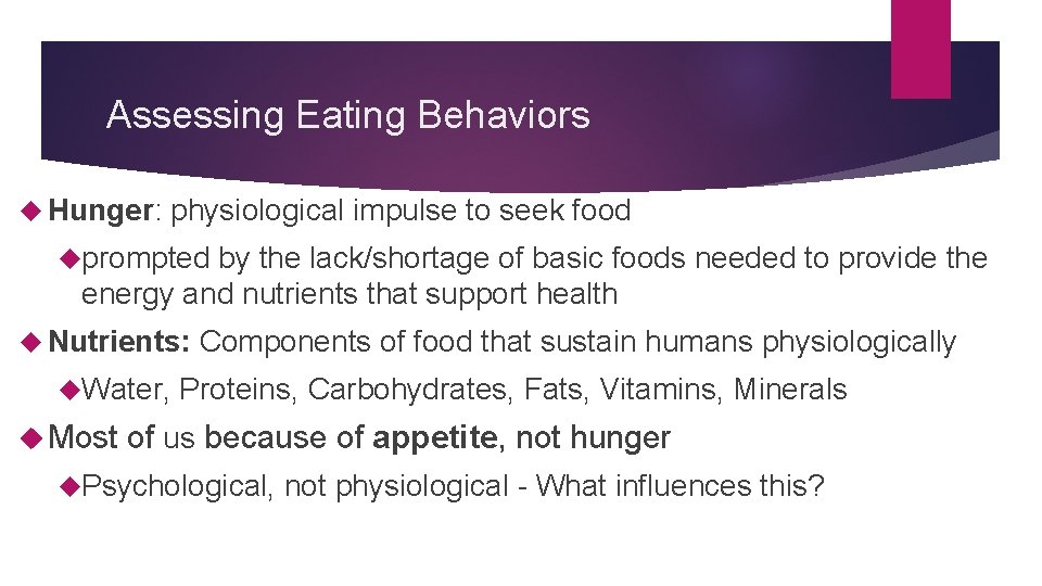 Assessing Eating Behaviors Hunger: physiological impulse to seek food prompted by the lack/shortage of