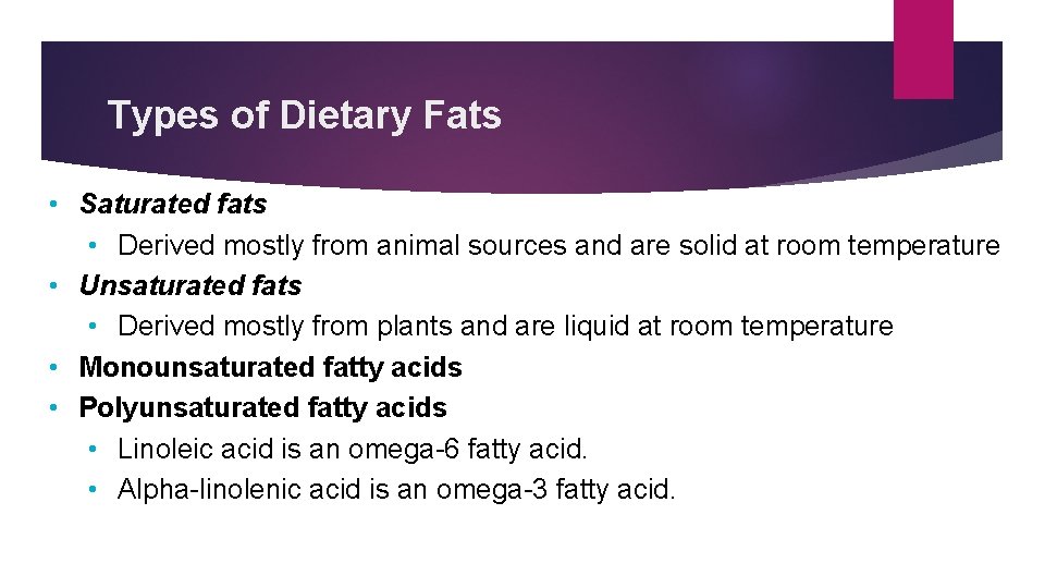 Types of Dietary Fats • Saturated fats • Derived mostly from animal sources and