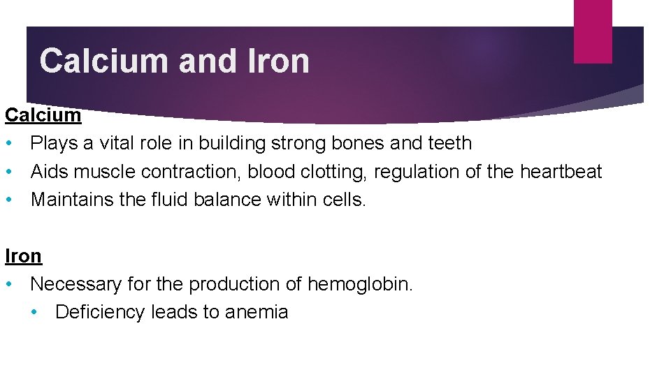 Calcium and Iron Calcium • Plays a vital role in building strong bones and