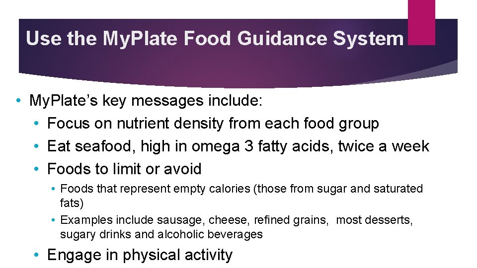 Use the My. Plate Food Guidance System • My. Plate’s key messages include: •