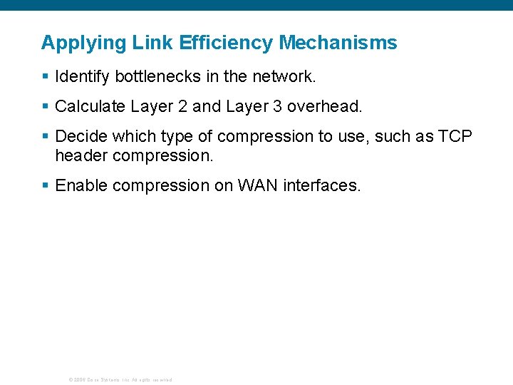 Applying Link Efficiency Mechanisms § Identify bottlenecks in the network. § Calculate Layer 2