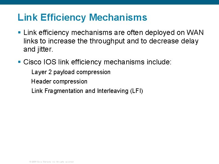 Link Efficiency Mechanisms § Link efficiency mechanisms are often deployed on WAN links to