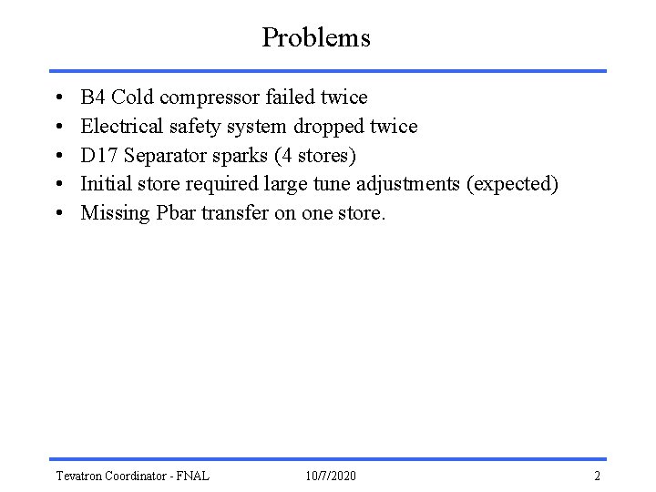 Problems • • • B 4 Cold compressor failed twice Electrical safety system dropped