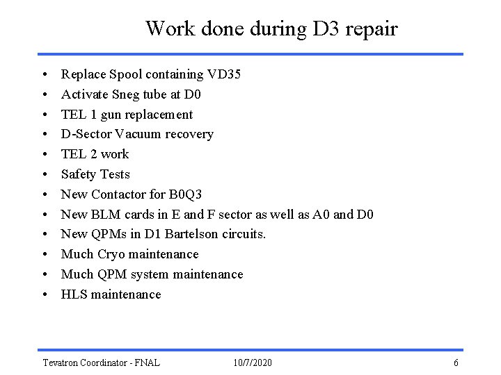 Work done during D 3 repair • • • Replace Spool containing VD 35