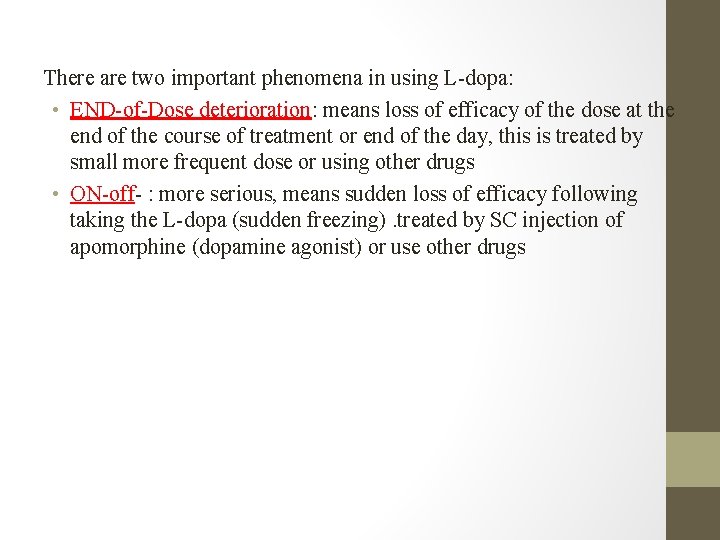 There are two important phenomena in using L-dopa: • END-of-Dose deterioration: means loss of