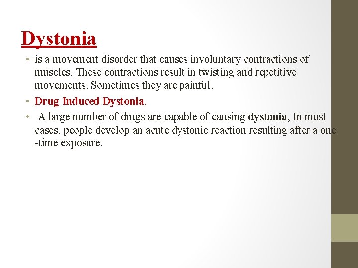 Dystonia • is a movement disorder that causes involuntary contractions of muscles. These contractions