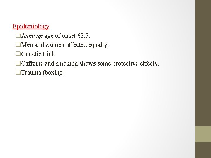 Epidemiology q. Average of onset 62. 5. q. Men and women affected equally. q. Epidemiology q. Average of onset 62. 5. q. Men and women affected equally. q.
