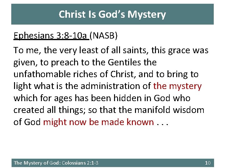 Christ Is God’s Mystery Ephesians 3: 8 -10 a (NASB) To me, the very