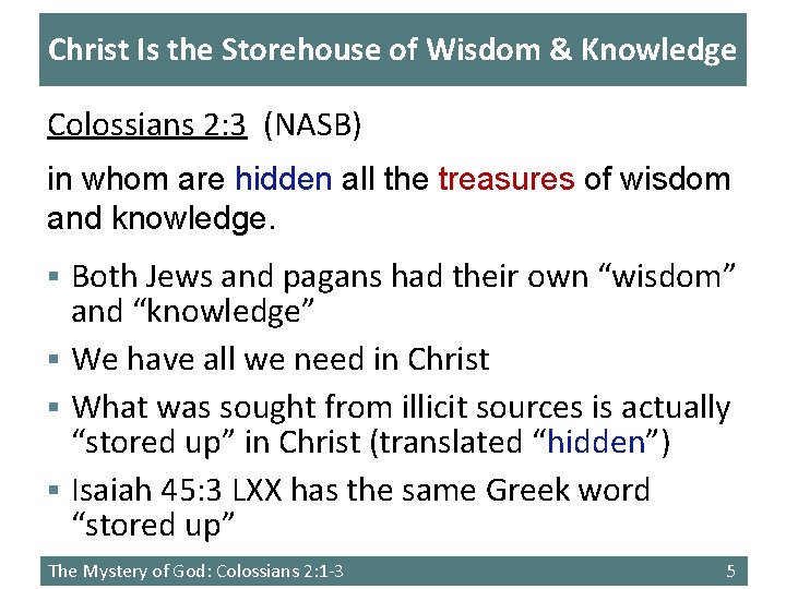 Christ Is the Storehouse of Wisdom & Knowledge Colossians 2: 3 (NASB) in whom