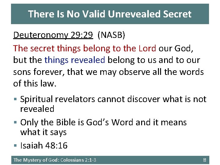 There Is No Valid Unrevealed Secret Deuteronomy 29: 29 (NASB) The secret things belong