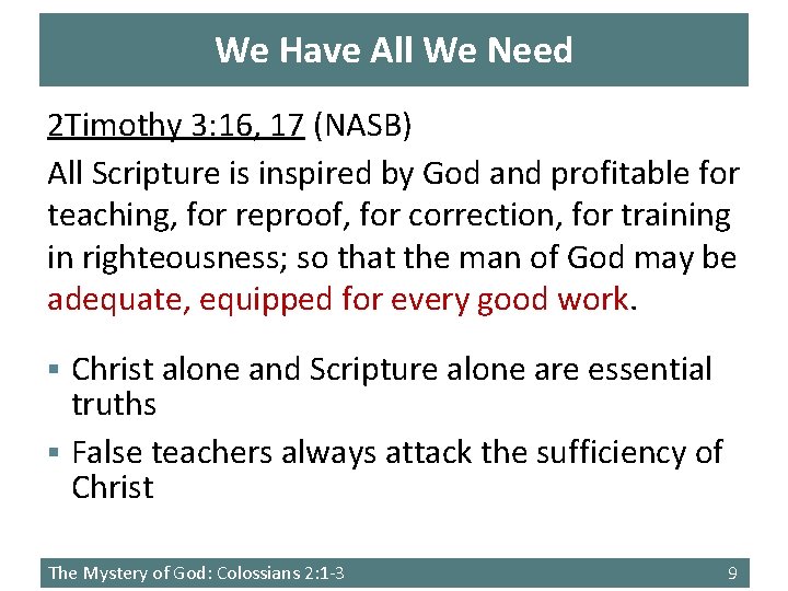 We Have All We Need 2 Timothy 3: 16, 17 (NASB) All Scripture is