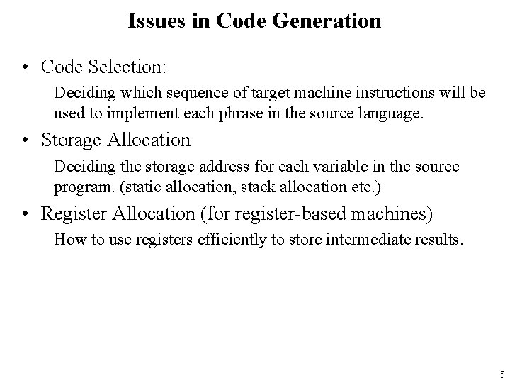 Issues in Code Generation • Code Selection: Deciding which sequence of target machine instructions