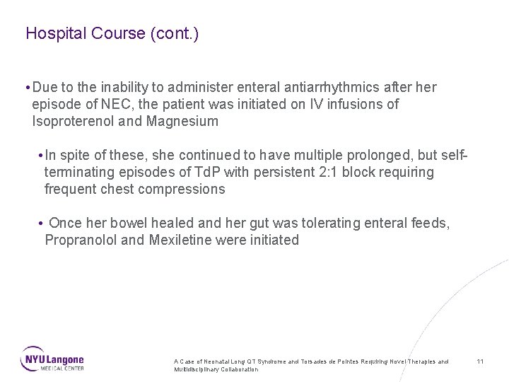 Hospital Course (cont. ) • Due to the inability to administer enteral antiarrhythmics after