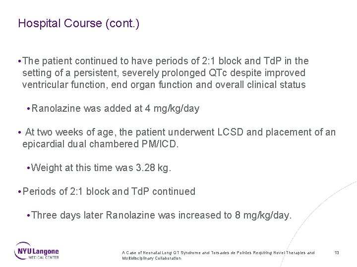 Hospital Course (cont. ) • The patient continued to have periods of 2: 1