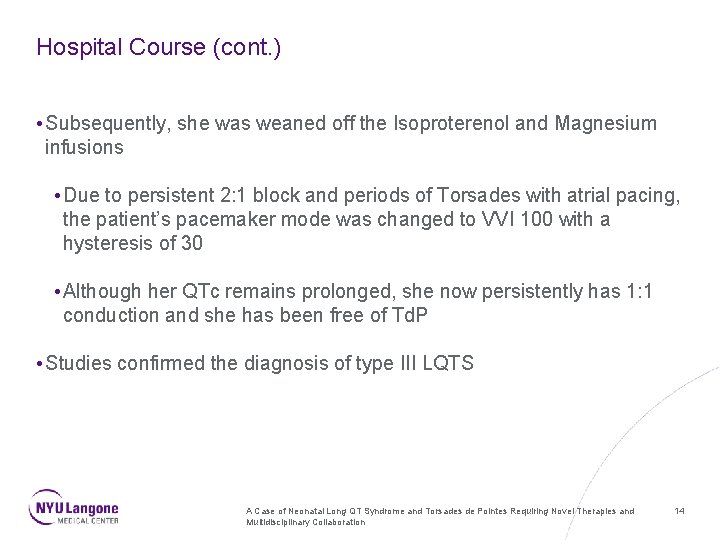 Hospital Course (cont. ) • Subsequently, she was weaned off the Isoproterenol and Magnesium