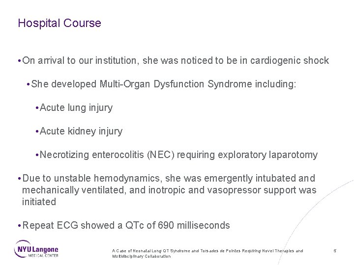 Hospital Course • On arrival to our institution, she was noticed to be in