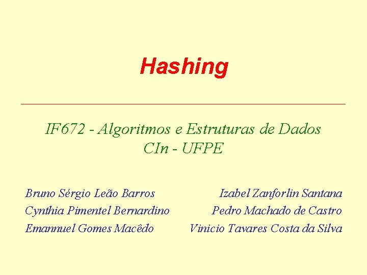 Hashing IF 672 - Algoritmos e Estruturas de Dados CIn - UFPE Bruno Sérgio