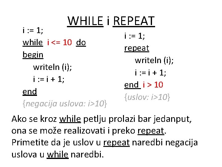 WHILE i REPEAT i : = 1; while i <= 10 do begin writeln